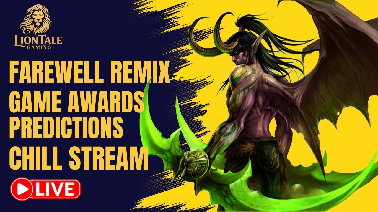 Warcraft Legion Remix Final Stream and Talking Game Awards - Get In Here!