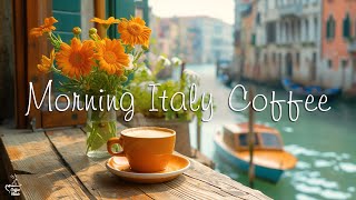 Start Your Day in Romance Venice Coffee ~ Relaxing Jazz Instrumental Music ~ Sweet Italian Music ☕