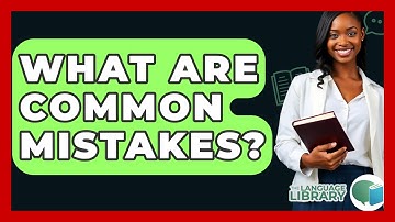What Are Common Mistakes? - The Language Library