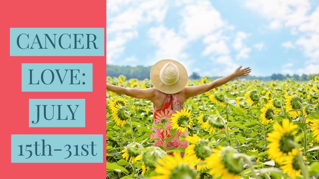 CANCER LOVE:  JULY 15TH-31ST  