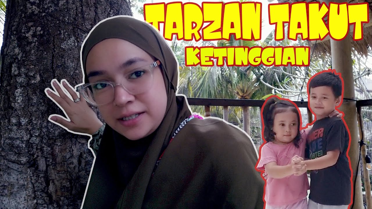 TARZAN TAKUT TINGGI??