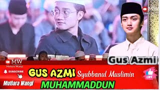 MUHAMMADUN SYAIR GEMBIRA GUS AZMI & SYUBBANUL MUSLIMIN