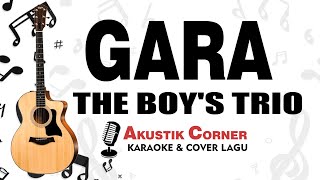 Gara -The Boy's Trio | Karaoke Akustik