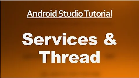 Android Studio Tutorial - 52 - Services & Thread