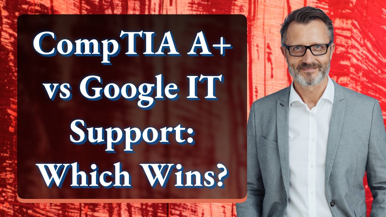 CompTIA A+ vs Google IT Support: Which Wins? - YouTube