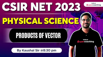 CSIR NET 2023 | Physical Science | Product Of Vector | Kaushal Sir