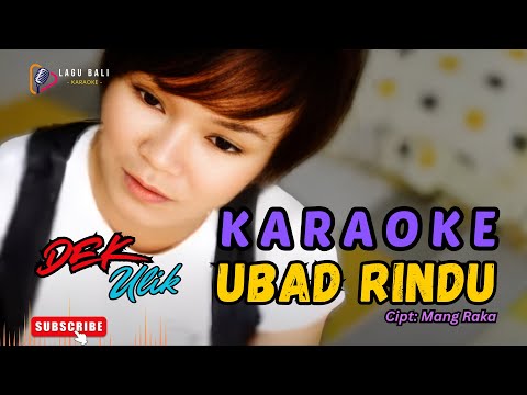 KARAOKE UBAD RINDU // DEK ULIK // LAGU BALI KARAOKE LAWAS // #DEKULIK #UBADRINDU β Lagu Bali Karaoke