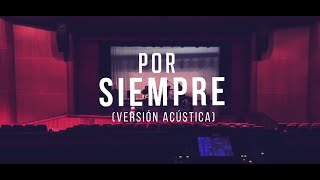 POR SIEMPRE - versión acústica -