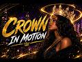 Crown In Motion 👑 - The Crown Was Always Yours