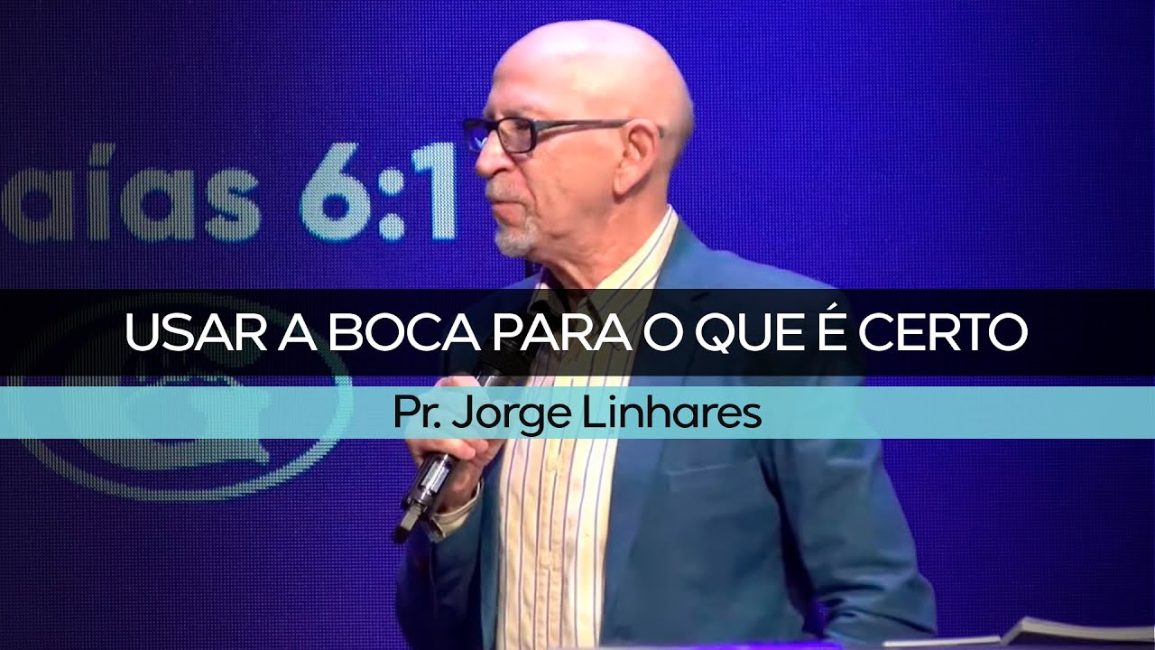 Usar a boca para o que é certo | Pr. Jorge Linhares | Culto Evangelístico | 06/02/2022