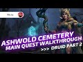 ASHWOLD CEMETERY - FULL WALKTHROUGH. New Player Guide - Diablo Immortal Druid.