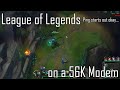 League of legends on 56k dial up