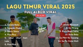 Kumpulan Lagu Timur Viral 2025 🎶| Full Album Pop Timur Nonstop No Iklan | Tabola bale Ngapain Repot