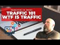 Traffic 101: WTF Is Traffic