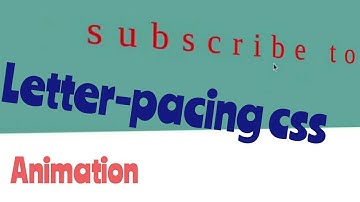 How do I set the spacing between letters in CSS? |letter spacing animation css