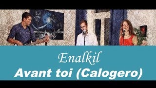 Video thumbnail of "Enalkil - Avant toi (Calogero - Reprise/Cover)"