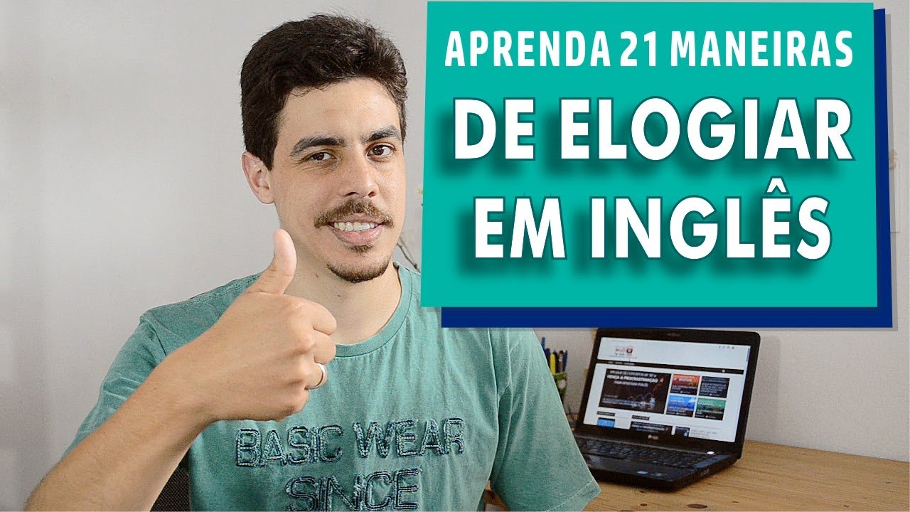21 maneiras de ELOGIAR EM INGLÊS | Inglês na Sua Casa curso de inglês em londres