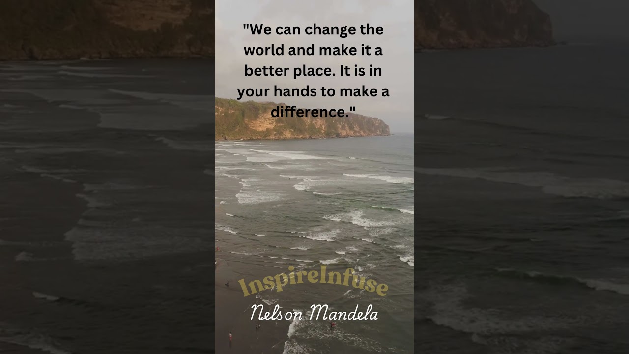 Nelson Mandela's Inspiring Quote: Change the World, Make a Difference | InspireInfuse