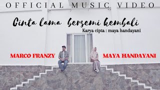 CINTA LAMA BERSEMI KEMBALI || maya handayani feat marco franzy ( official music video)
