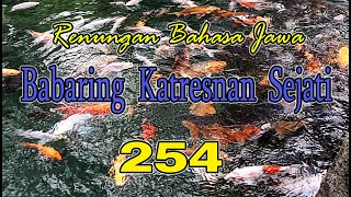 RENUNGAN BAHASA  JAWA - BABARING KATRESNAN SEJATI #254