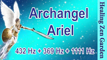 Archangel Ariel, 1111Hz  + 432 Hz + 369 Hz Divine Angel Frequency, Healing Zen Garden