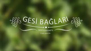 Gesi Bağları (Kubat)(Yedi Karanfil) Esen Müzik Resimi