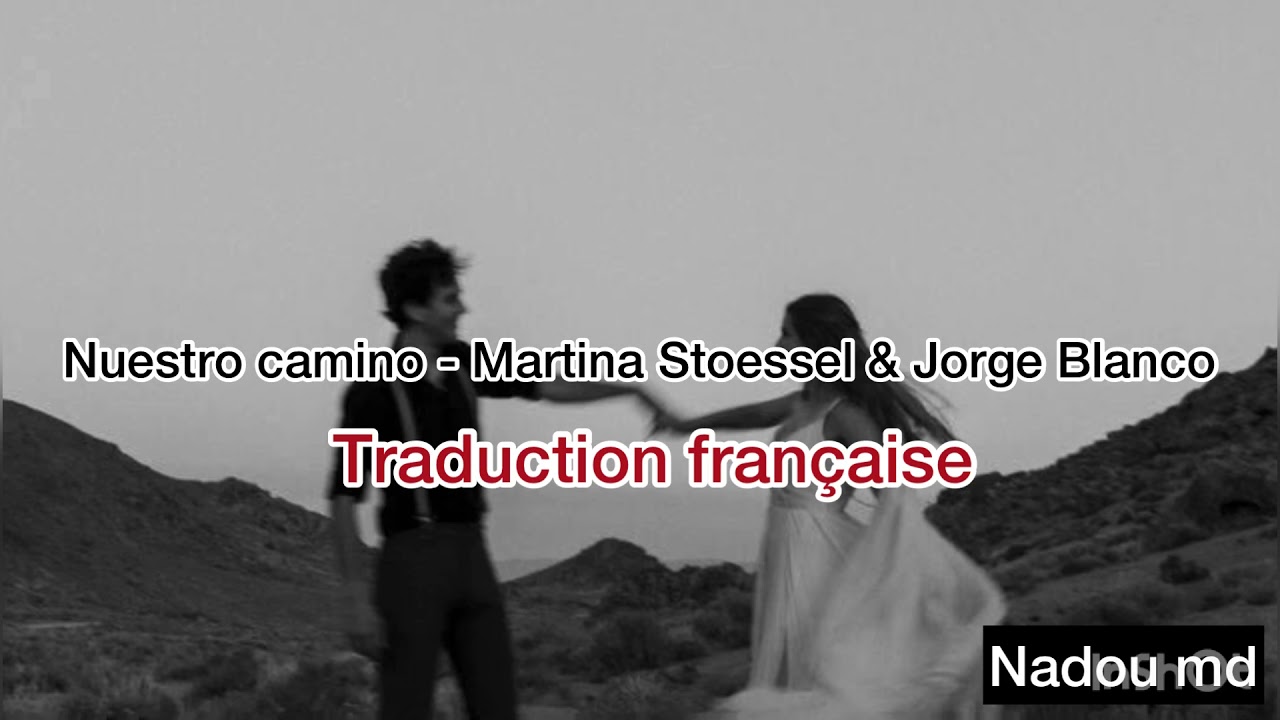 Nuestro Camino - Martina Stoessel & Jorge Blanco [TRADUCTION FRANÇAISE]🤍