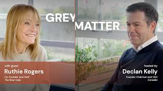 Ruthie Rogers: The Heart Behind The World's Most Beloved Restaurant | Grey Matter with Declan Kelly