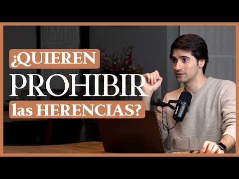 ¿Quieren PROHIBIR las HERENCIAS? - NOTICIAS INMOBILIARIAS FEBRERO
