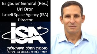 Brigadier General (Res.) Uri Oron - Israeli Space Agency (ISA) - Director