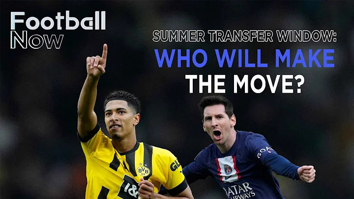 What big football transfers could we see this summer? | Football Now - DayDayNews