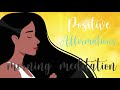 10 Minute Positive Affirmations Morning Meditation