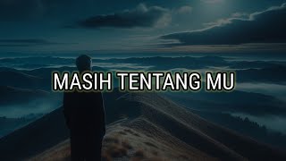 Masih Tentang Mu - Puisi cinta sedih islami, mencintai dalam diam