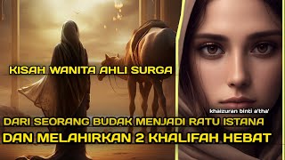 kisah wanita sholehah dan ahli surga (khaizuran binti a'tha')