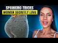 Little Known Spanking Tricks Women Secretly Love &ndash; Try Tonight!