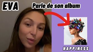 Eva Donne des INFOS sur son ALBUM HAPPINESS 🤩❤