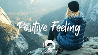 Positive Feeling ☀️ songs to boost your energy up | Best Indie/Pop/Folk/Acoustic Playlist