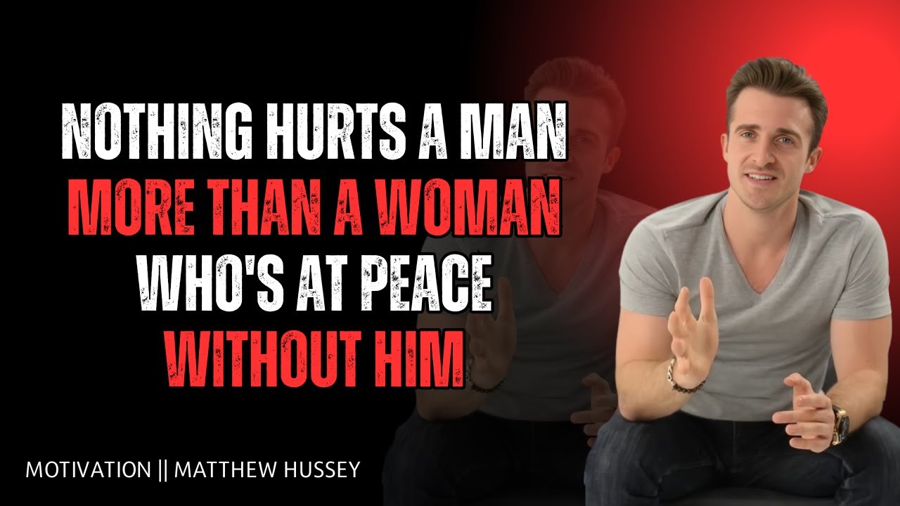 💎 Nothing Hurts a Man More Than a Woman Who’s at Peace Without Him ✨💔 | Matthew Hussey