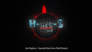 Jon Hopkins - Emerald Rush (Ivan Shell Remix)