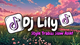 DJ LILY ALAN WALKER SLOW  ADEM STYLE TRABAS GAK VIRAL TIKTOK