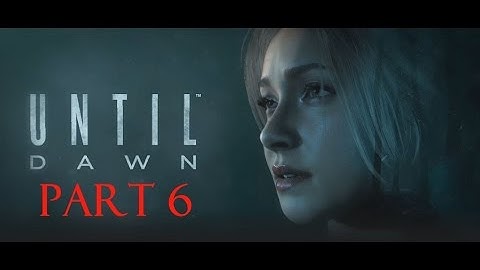 Until Dawn - RIP-Part 6-Fried Bytes