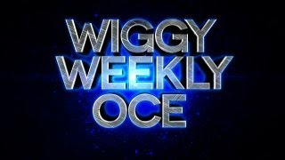 Wiggy Weekly OCE |WOCE| Ep.#3