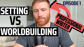 Professional Writer EXPLAINS How to Write Better Worlds | Setting Vs Worldbuilding
