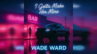 I Gotta Make Her Mine