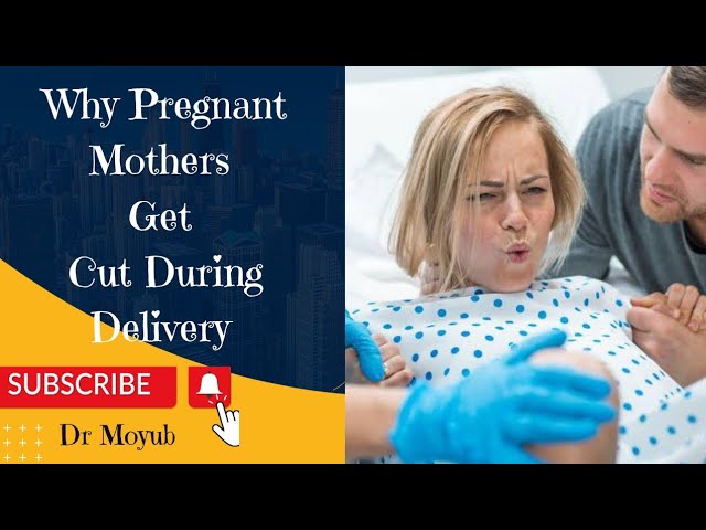 Why Pregnant Mothers Get Cut During Delivery.