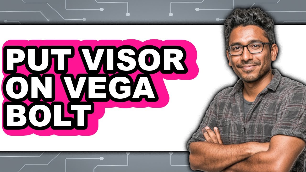 How to Put Visor on Vega Bolt (Full Guide)