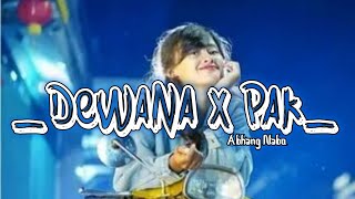 DEWANA x PAK 🎵 || Abhang Nabo Rmxr || Terbaru 2023