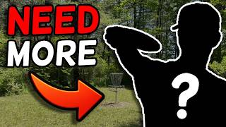 DISC GOLF NEEDS MORE