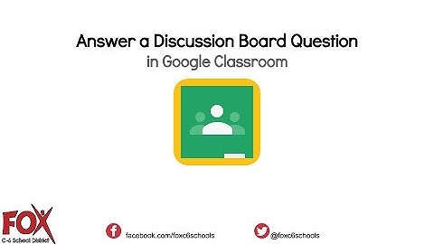 Answer a Discussion Board Question in Google Classroom   STUDENT VIEW