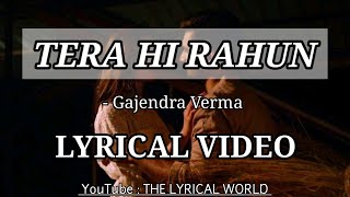Download Lagu Tera Hi Rahun | Lyrical Video | Gajendra Verma | Love Song | Lyrics Lover | THE LYRICAL WORLD MP3